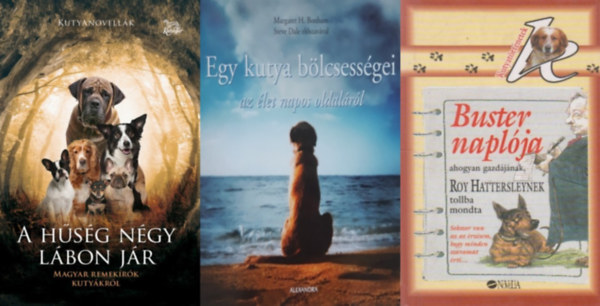 Roy Hattersley - 3 db aranyos kuty�s t�rt�net: Buster napl�ja - Kutyat�rt�netek + Egy kutya b�lcsess�gei az �let napos oldal�r�l