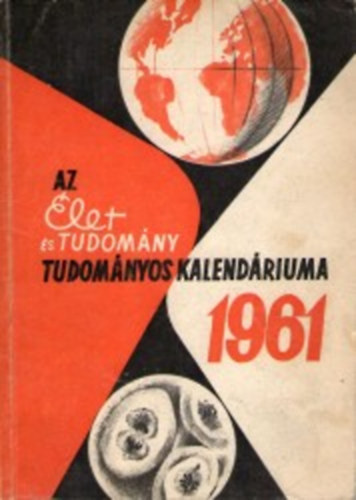 Kocsis Ferenc  (szerk.) - Az let s Tudomny tudomnyos kalendriuma 1961