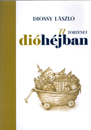 Dióssy László - 77 történet dióhéjban
