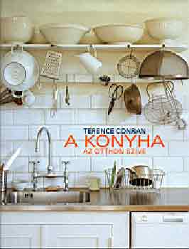 Terence Conran - A konyha - az otthon szve