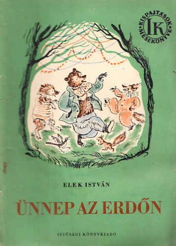 Elek Istvn - nnep az erdn (Kispajtsok meseknyve)