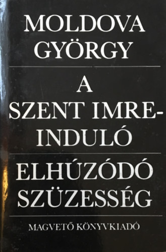 Moldova Gyrgy - A Szent-Imre indul, Elhzd szzessg