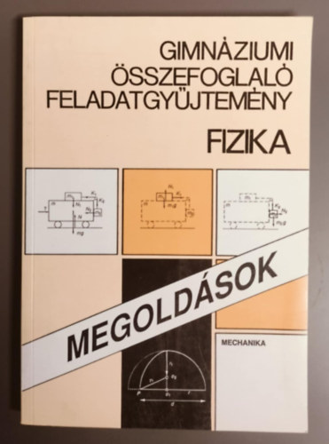 Nemzeti Tanknyvkiad - Gimnziumi sszefoglal feladatgyjtemny - fizika - mechanika