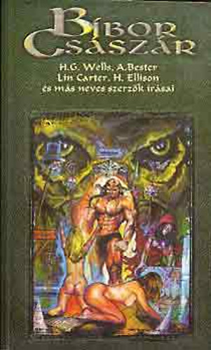 H. G. Wells . A. Bester . Lin Carter . Harlan Ellison - Bbor Csszr (antolgia)