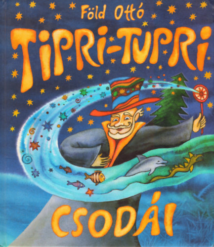 F�ld Ott� - Tipri-Tupri csod�i