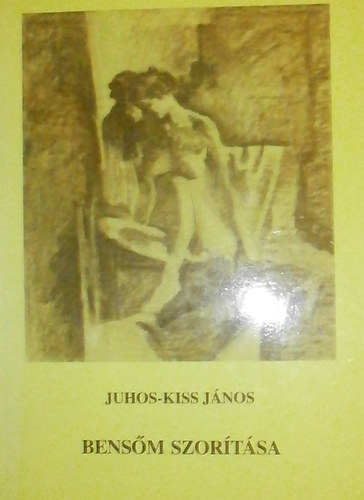 Juhos-Kiss Jnos - Bensm szortsa