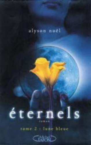 Alyson Noel - Eternels Tome 2 - Lune Bleue