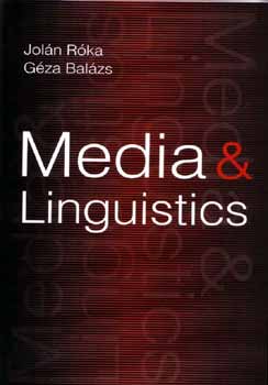 Joln Rka; Gza  Balzs (szerk.) - Media & Linguistics
