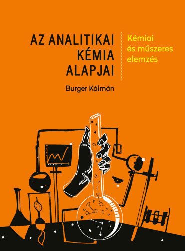 Burger K�lm�n - Az analitikai k�mia alapjai - K�miai �s m�szeres elemz�s