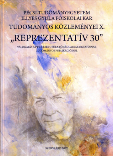 Nagy Janka Teodra  (szerk.) - "Reprezentatv 30" - Vlogats a PTE Illys Gyula Fiskolai Kar oktatinak tudomnyos publikciibl