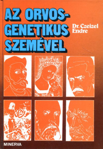 Dr. Czeizel Endre - Az orvosgenetikus szem�vel