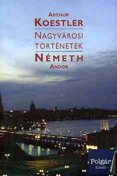 Arthur Koestler - Nagyv�rosi t�rt�netek