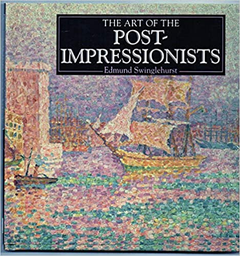 Edmund Swinglehurst - The Art of the Postimpressionists