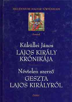 Kkllei Jnos-nvtelen szerz. - Lajos kirly krnikja - Geszta Lajos kirlyrl