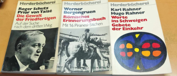 Karl Rahner, Hugo Rahner, Roger Schutz (Prior von Taizé), Werner Bergengruen - 3 db Herderbücherei: Die Gewalt der Friedfertigen: Auf der Suche nach dem dritten Weg + Römisches Erinnerungsbuch: Mit 16 Piranesi-Stichen + Worte ins Schweigen Gebete der Einkehr