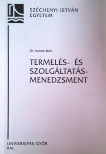 Dr. Szente Béla - Termelés- és szolgáltatásmenedzsment