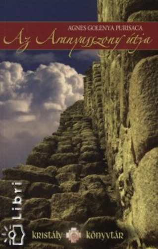 Agnes Golenya Purisaca - Az Aranyasszony �tja