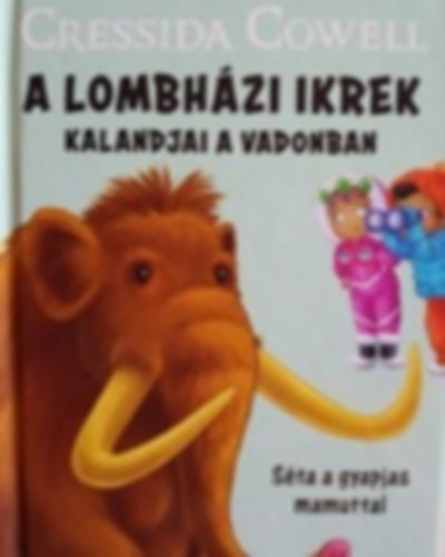 Cressida Cowell - A Lombhzi ikrek kalandjai a vadonban - Sta a gyapjas mamuttal