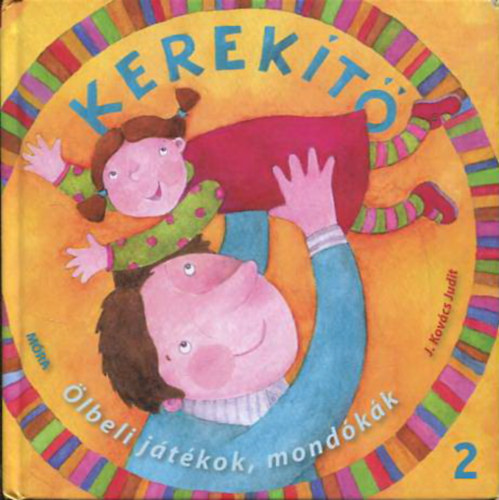 J. Kov�cs Judit - Kerek�t� - �lb�li j�t�kok, mond�k�k 2.