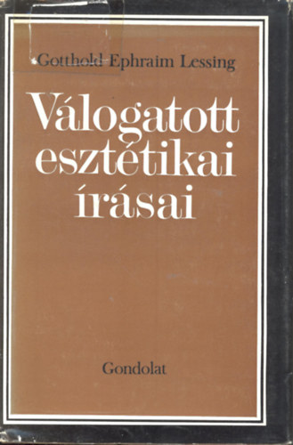Gotthold Ephraim Lessing - Gotthold Ephraim Lessing vlogatott eszttikai rsai