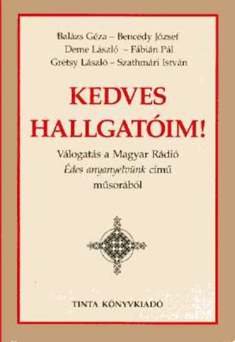 Bal�zs-Benc�dy-Deme-F�bi�n - Kedves Hallgat�im! (V�logat�s az �des anyanyelv�nk c�m� m�sorb�l)