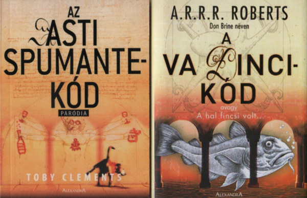 A.R.R.R. Roberts; Toby Clements - A Va Dinci-kd - avagy a hal fincsi volt... + Az Asti Spumante-kd (pardia)