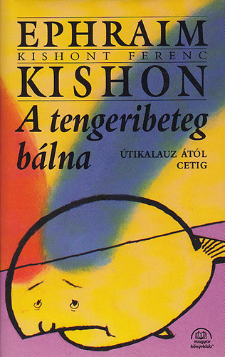 Ephraim Kishon (Kishont Ferenc) - A tengeribeteg bálna - Útikalauz ától cetig