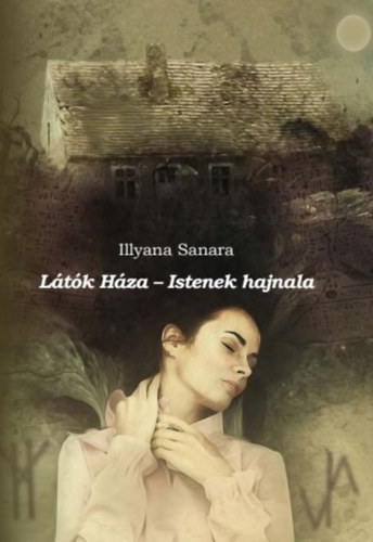 Illyana Sanara - Ltk Hza - Istenek hajnala