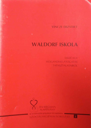 Vincze Erzsbet - Waldorf iskola - Essz egy hollandiai ltogats tapasztalatairl