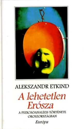 Alekszandr Etkind - A lehetetlen Er�sza
