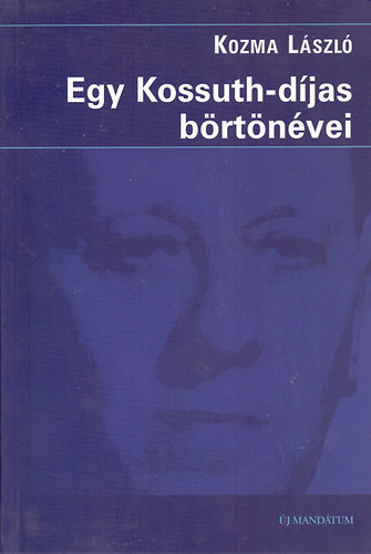 Kozma L�szl� - Egy Kossuth-d�jas b�rt�n�vei