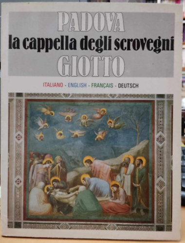 Edizioni Storti Venezia - Padova Giotto: la cappella degli scrovegni