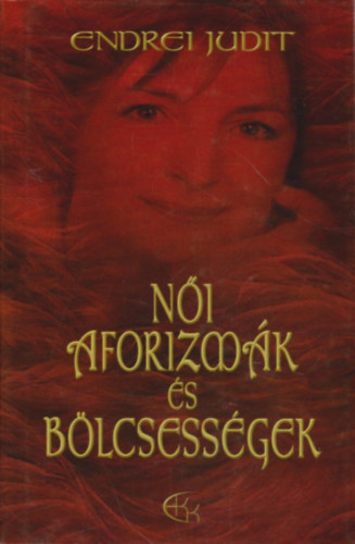 Endrei Judit - Női aforizmák és bölcsességek