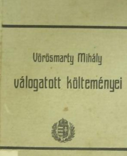 V�r�smarty Mih�ly - V�r�smarty Mih�ly v�logatott k�ltem�nyei