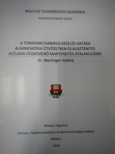 Mertinger Valria Dr. - A termomechanikus kezels hatsa alakmemria tvzetben s ausztenites aclban vgbemen martenzites talakulsra