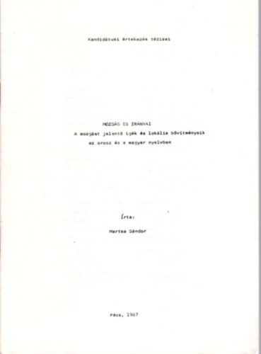 Martsa S�ndor - Mozg�s �s ir�nyai - A mozg�st jelent� ig�k �s lok�lis b�v�tm�nyei az orosz �s a magyar nyelvben ( Kandid�tusi �rtekez�s t�zisei )