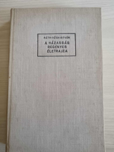 R�th-V�gh Istv�n - A h�zass�g reg�nyes �letrajza