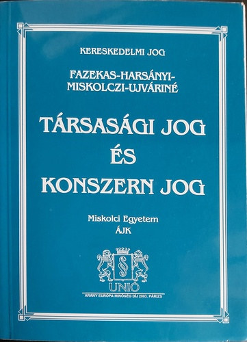 Dr. Harsnyi Gyngyi; Dr. Miskolczi Bodnr Pter; Fazekas; Ujvrin Antal Edit; Fazekas Judit; Miskolczi; Dr. Harsnyi Alexandra; jvrin - Trsasgi jog s Konszern jog