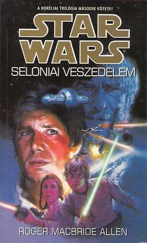 Roger Macbride Allen - Star Wars: Seloniai veszedelem