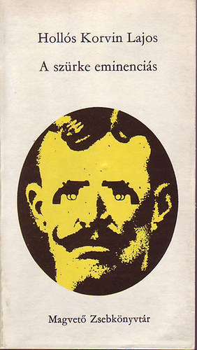 Holl�s KOrvin Lajos - A sz�rke eminenci�s