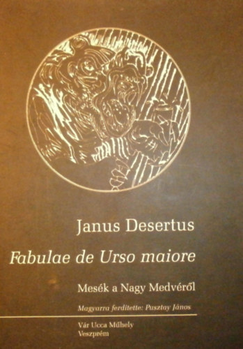 Janus Desertus - Fabulae de Urso maiore - Mesk a Nagy Medvrl