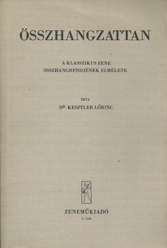 Kesztler Lrinc Dr. - sszhangzattan - A klasszikus zene sszhangrendjnek elmlete