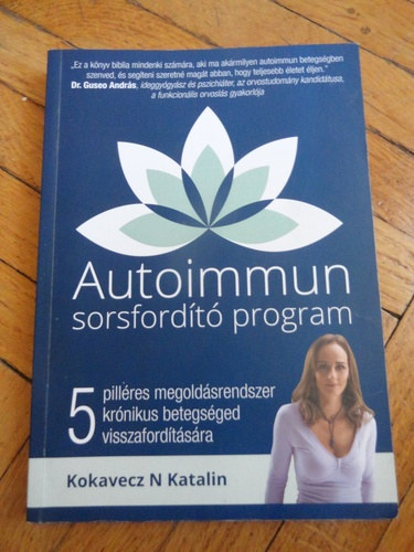 Kokavecz - Autoimmun sorsfordt program - 5 pillres megoldsrendszer krnikus betegsged visszafordtsra