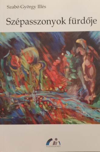 Szabó György Illés - Szépasszonyok fürdője I-II.