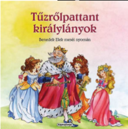 Benedek Elek - Tzrlpattant kirlylnyok - Benedek Elek mesi nyomn