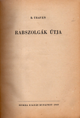 Traven - Rabszolgk tja
