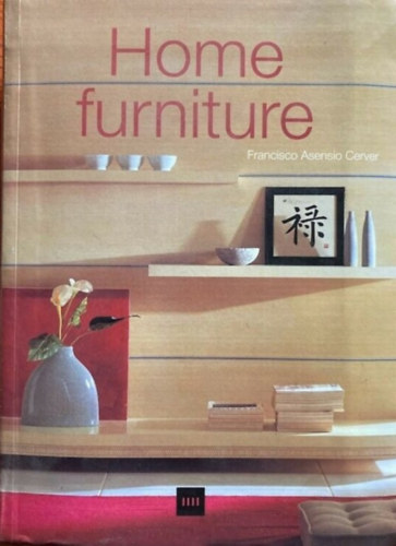 Francisco Asensio Cerver - Home furniture (3 nyelv: spanyol, olasz, angol)