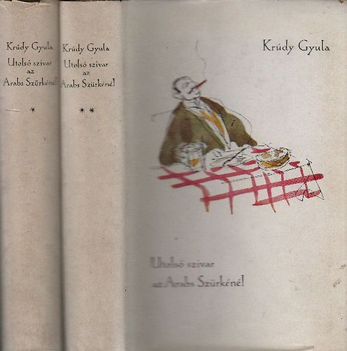 Krúdy Gyula - Utolsó szivar az Arabs Szürkénél I-II. (Válogatott elbeszélések 1926-1930)