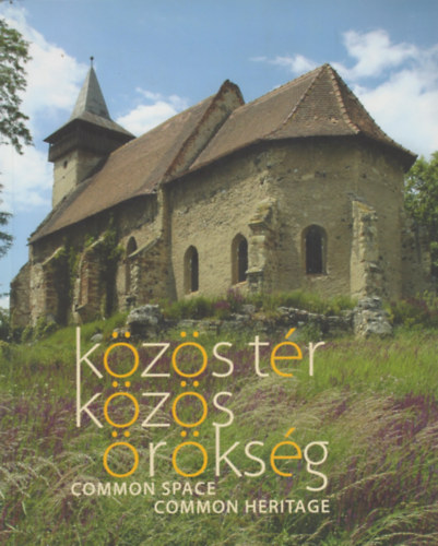 S. Sebesty�n J�zsef  (szerk.) - K�z�s t�r, k�z�s �r�ks�g / Common Space, common Heritage