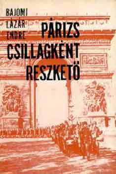 Bajomi L�z�r Endre - P�rizs csillagk�nt reszket�